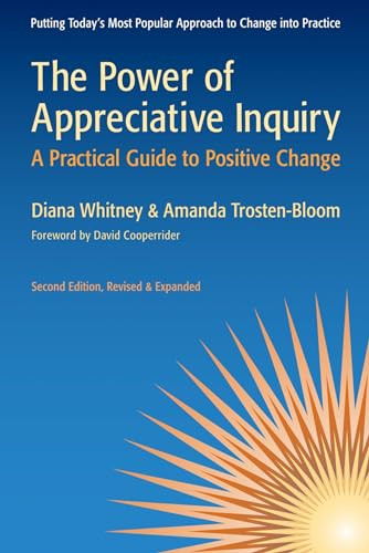 The Power of Appreciative Inquiry (A Practical Guide to Positive Change) by Diana Whitney, Amanda Trosten-Bloom, 9781605093284