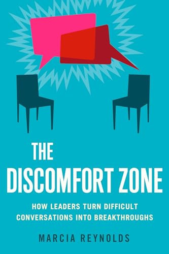 The Discomfort Zone (How Leaders Turn Difficult Conversations into Breakthroughs) by Marcia Reynolds, 9781626560659