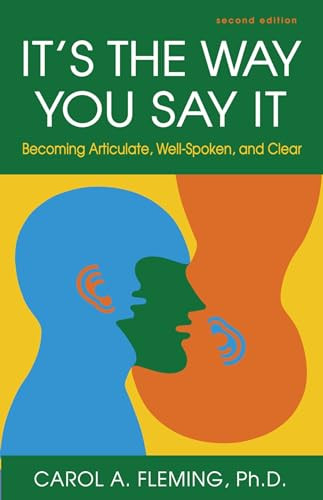It's the Way You Say It (Becoming Articulate, Well-Spoken, and Clear) by Carol A. Fleming, 9781609947439