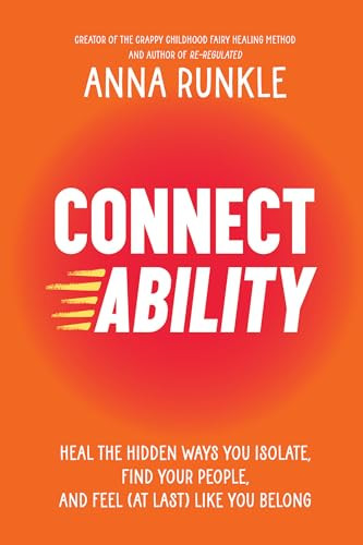 Connectability (Heal the Hidden Ways You Isolate, Find Your People, and Feel (At Last) Like You Belong) by Anna Runkle, 9781401979218