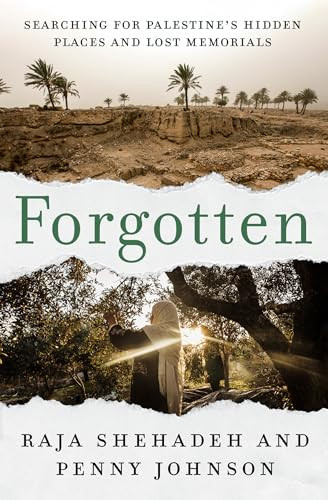 Forgotten (Searching for Palestine's Hidden Places and Lost Memorials) by Raja Shehadeh, Penny Johnson, 9781635424744