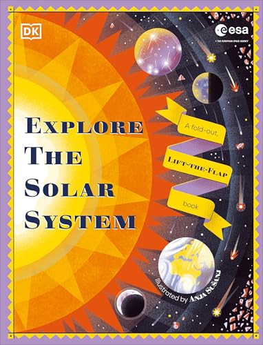 Explore the Solar System (A Fold-Out, Lift-the-Flap Book) by DK, Anja Susanj, 9798217130399