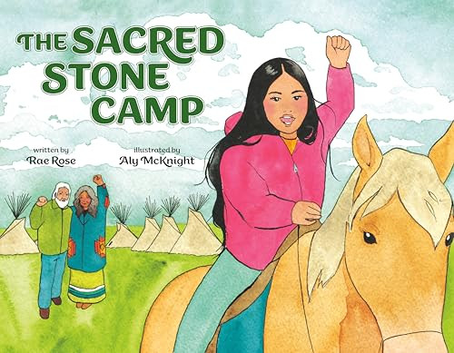 The Sacred Stone Camp by Rae Rose, Aly McKnight, 9780593696637