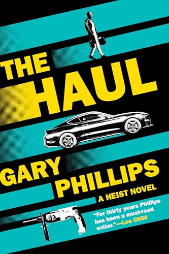 The Haul (A Heist Novel) by Gary Phillips, 9781641296649