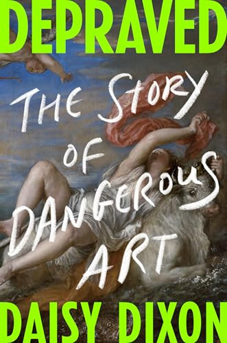 Depraved (The Story of Dangerous Art) by Daisy Dixon, 9798217061846