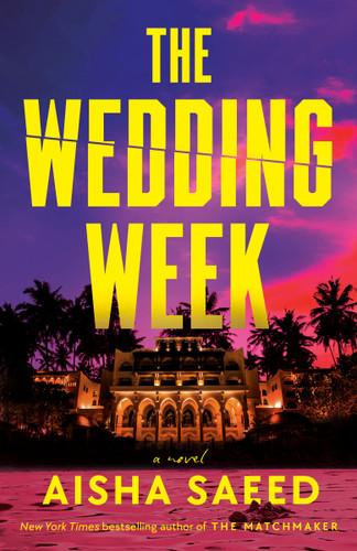 The Wedding Week (A Novel) by Aisha Saeed, 9780593871171