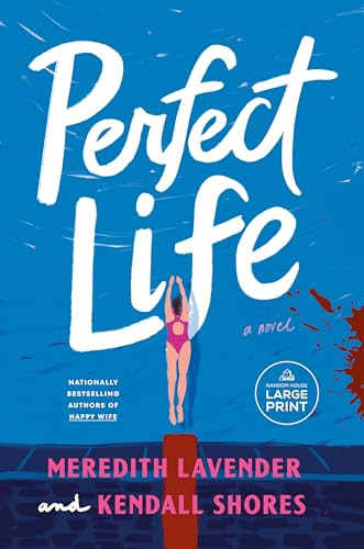 Perfect Life (A Novel) by Meredith Lavender, Kendall Shores, 9798217347711