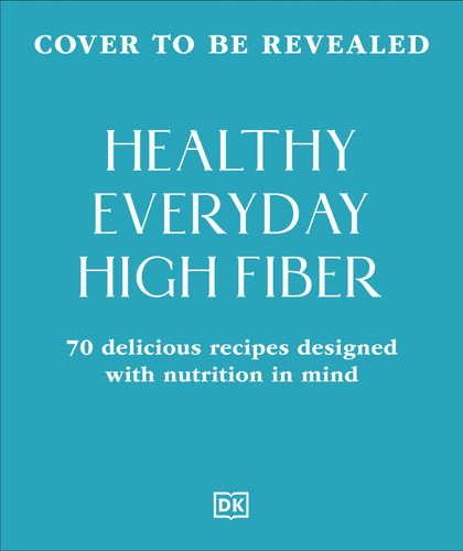 Healthy Everyday High Fiber by DK, 9798217310289