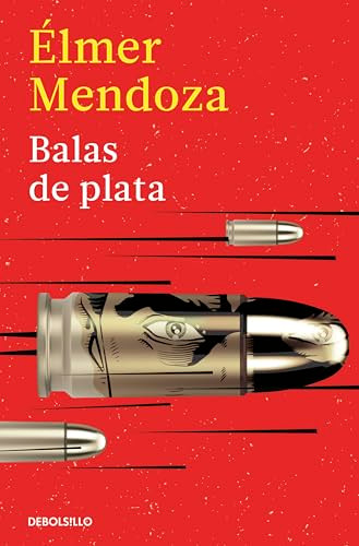 Balas de plata / Silver Bullets (Spanish Edition) by Élmer Mendoza, 9786073861656