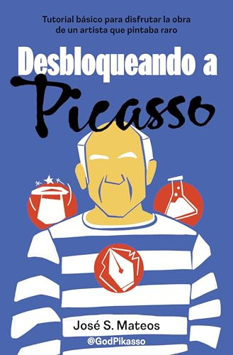 Desbloqueando a Picasso / Unlocking Picasso (Spanish Edition) by José S. Mateos, 9788466679206