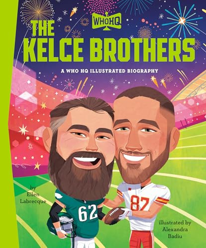 The Kelce Brothers: A Who HQ Illustrated Biography by Ellen Labrecque, Who HQ, Alexandra Badiu, 9798217144259