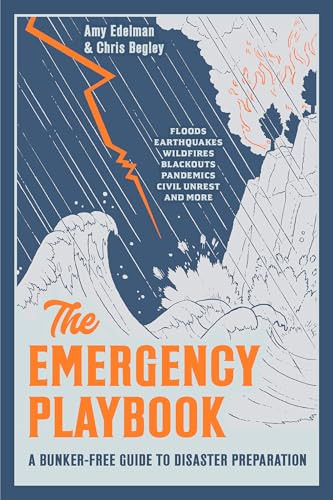The Emergency Playbook (A Bunker-Free Guide to Disaster Preparation) by Amy Edelman, Chris Begley, 9780593837641