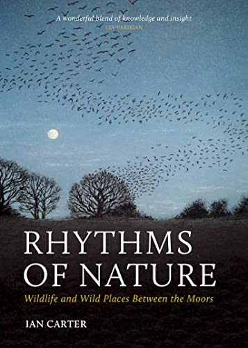 Rhythms of Nature (Wildlife and Wild Places Between the Moors) by Ian Carter, 9781784273569