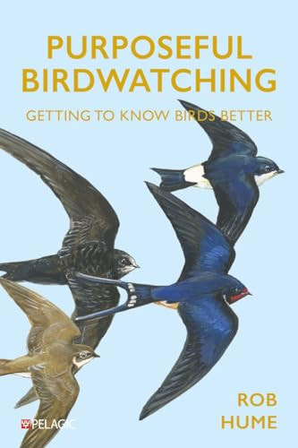 Purposeful Birdwatching (Getting to Know Birds Better) by Rob Hume, 9781784274689