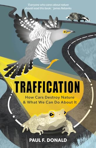 Traffication (How Cars Destroy Nature and What We Can Do About It) - 9781784274849 by Paul Donald