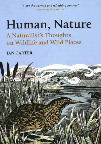 Human, Nature (A Naturalist's Thoughts on Wildlife and Wild Places) by Ian Carter, 9781784275419 Human, Nature (A Naturalist's Thoughts on Wildlife and Wild Places) by Ian Carter, 9781784275419