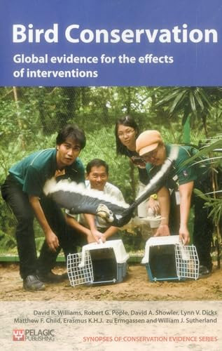 Bird Conservation (Global evidence for the effects of interventions) by David R. Williams, Robert G. Pople, David A. Showler, Lynn V. Dicks, William J. Sutherland, 9781907807190 Bird Conservation (Global evidence for the effects of interventions) by David R. Williams, Robert G. Pople, David A. Showler, Lynn V. Dicks, William J. Sutherland, 9781907807190