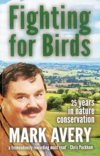 Fighting for Birds (25 years in Nature Conservation) by Dr. Mark Avery, 9781907807299