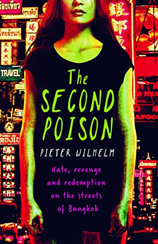 The Second Poison (Hate, Revenge and Redemption on the Streets of Bangkok) by Pieter Wilhelm, 9781912049561 The Second Poison (Hate, Revenge and Redemption on the Streets of Bangkok) by Pieter Wilhelm, 9781912049561