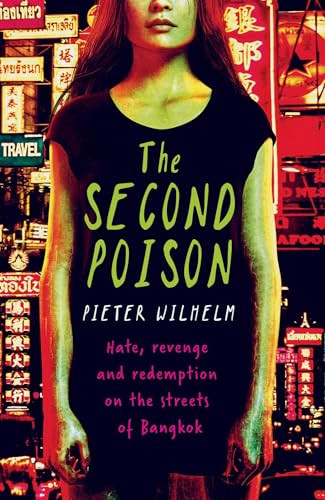 The Second Poison (Hate, Revenge and Redemption on the Streets of Bangkok) by Pieter Wilhelm, 9781912049561