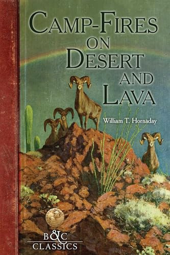 Camp-Fire on Desert and Lava by William T. Hornaday, 9781940860398