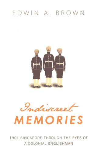 Indiscreet Memories by Edwin A. Brown, 9789810586911