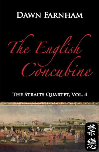 The English Concubine (Passion and Power in 1860s Singapore) by Dawn Farnham, 9789814423625