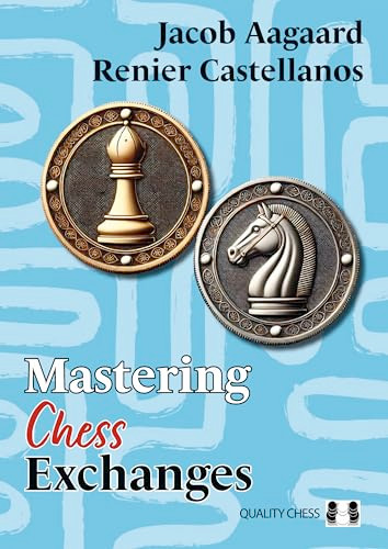 Mastering Chess Exchanges - 9781784832469 by Jacob Aagaard, Renier Castellanos