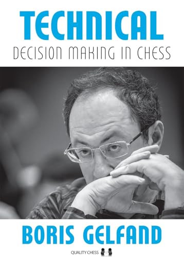 Technical Decision Making in Chess 2nd Edition by Boris Gelfand, 9781784832612