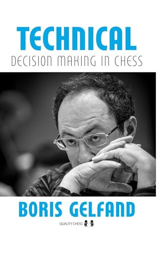 Technical Decision Making in Chess, 2nd Edition by Boris Gelfand, 9781784832629
