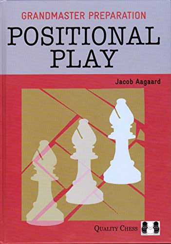 Grandmaster Preparation: Positional Play by Jacob Aagaard, 9781907982262