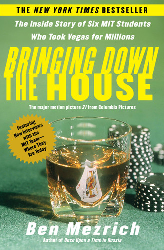 Bringing Down the House (The Inside Story of Six M.I.T. Students Who Took Vegas for Millions) by Ben Mezrich, 9780743249997