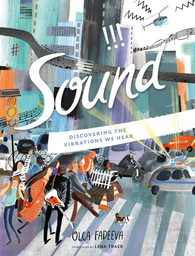 Sound (Discovering the Vibrations We Hear) by Olga Fadeeva, Lena Traer, 9780802856487 Sound (Discovering the Vibrations We Hear) by Olga Fadeeva, Lena Traer, 9780802856487