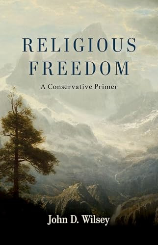 Religious Freedom (A Conservative Primer) by John D. Wilsey, 9780802881908