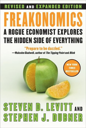 Freakonomics Rev Ed (A Rogue Economist Explores the Hidden Side of Everything) by Steven D. Levitt, Stephen J. Dubner, 9780061234002