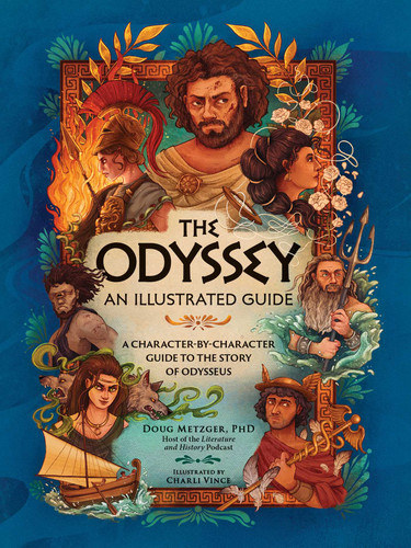 The Odyssey: An Illustrated Guide (A Character-by-Character Guide to the Story of Odysseus) by Doug Metzger, Charli Vince, 9781507226452