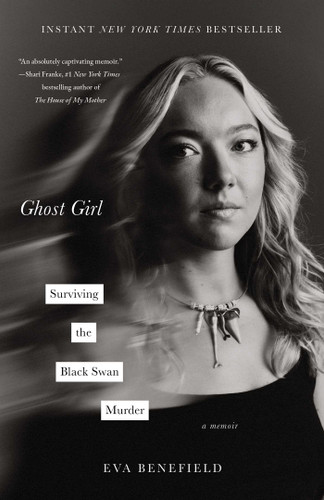 Ghost Girl (Surviving the Black Swan Murder-A Memoir) by Eva Benefield, 9781668043356
