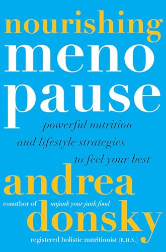 Nourishing Menopause (Powerful Nutrition and Lifestyle Strategies to Feel Your Best) by Andrea Donsky, 9781668061541