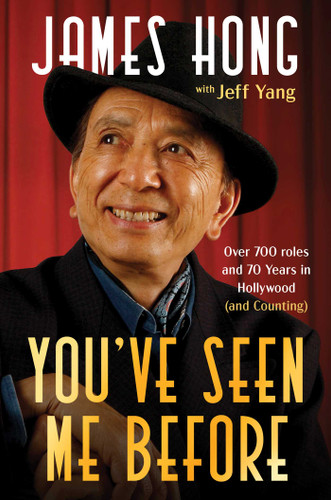 You've Seen Me Before (Over 700 roles and 70 Years in Hollywood (And Counting)) by James Hong, Jeff Yang, 9781668099308