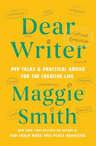 Dear Writer (Pep Talks & Practical Advice for the Creative Life) by Maggie Smith, 9781982170899