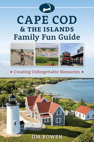 Cape Cod & the Islands Family Fun Guide (Creating Unforgettable Memories) by Jim Bowen, 9781493092048