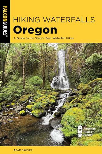 Hiking Waterfalls Oregon (A Guide to the State's Best Waterfall Hikes) by Adam Sawyer, 9781493095964