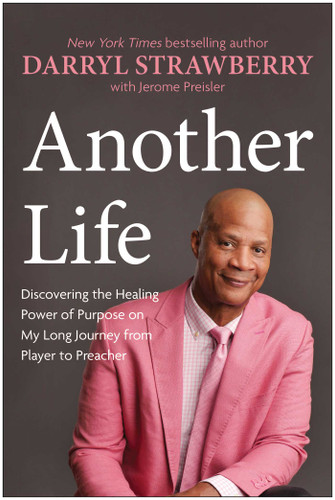 Another Life (Discovering the Healing Power of Purpose on My Long Journey from Player to Preacher) by Darryl Strawberry, Jerome Preisler, 9781637748848 Another Life (Discovering the Healing Power of Purpose on My Long Journey from Player to Preacher) by Darryl Strawberry, Jerome Preisler, 9781637748848