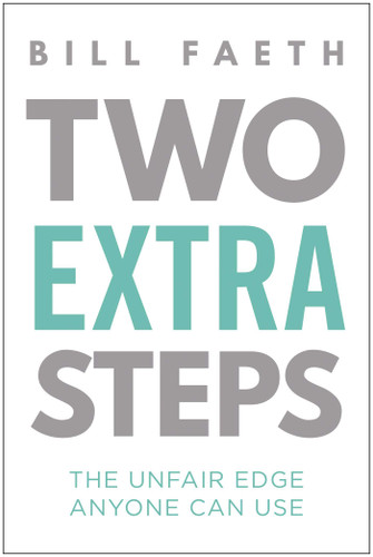 Two Extra Steps (The Unfair Edge Anyone Can Use) by Bill Faeth, 9781637749166