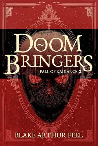 Doom Bringers (Fall of Radiance, Book 2) by Blake Arthur Peel, 9781638493525