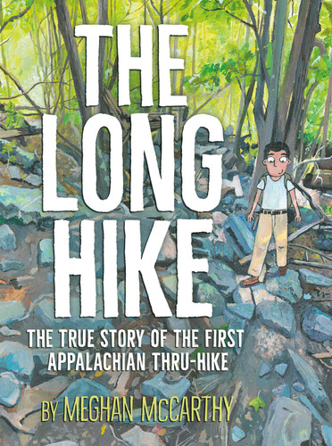 The Long Hike (The True Story of the First Appalachian Thru-Hike) by Meghan McCarthy, Meghan McCarthy, 9781665949941 The Long Hike (The True Story of the First Appalachian Thru-Hike) by Meghan McCarthy, Meghan McCarthy, 9781665949941
