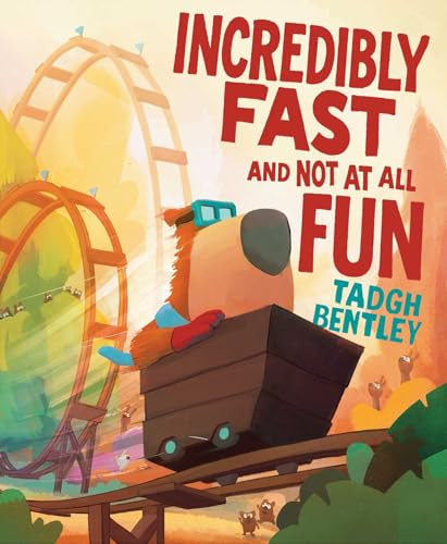 Incredibly Fast and Not at All Fun by Tadgh Bentley, Tadgh Bentley, 9781665971409