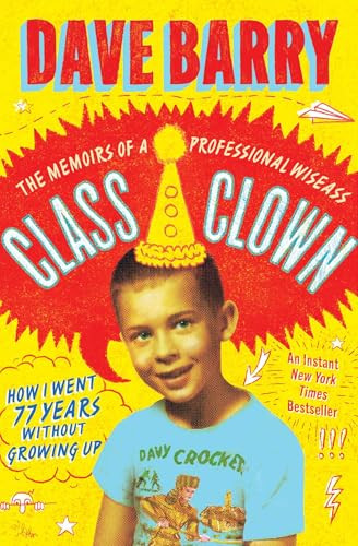 Class Clown (The Memoirs of a Professional Wiseass: How I Went 77 Years Without Growing Up) - 9781668021798 by Dave Barry
