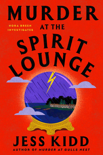 Murder at the Spirit Lounge (A Novel) by Jess Kidd, 9781668034200