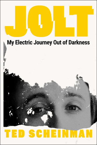 Jolt (My Electric Journey Out of Darkness) by Ted Scheinman, 9781668075593